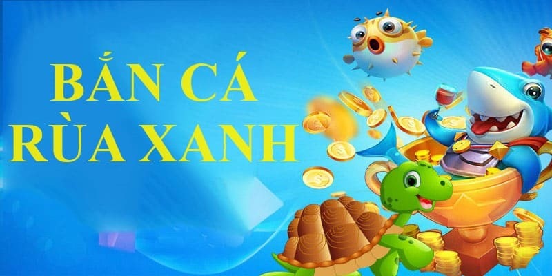 Khám phá đại dương huyền bí Bắn Cá Rùa Xanh